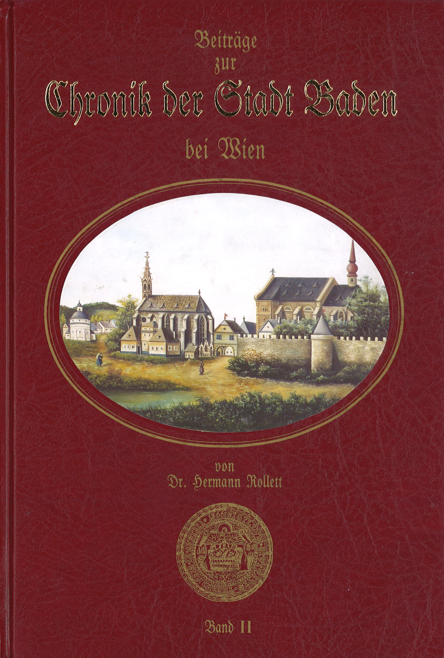 Beiträge zur Chronik Chronik der Stadt Baden bei Wien von Dr. Hermann Rollett Band 2, 566 Seiten, Rudolf Maurer € 49,00