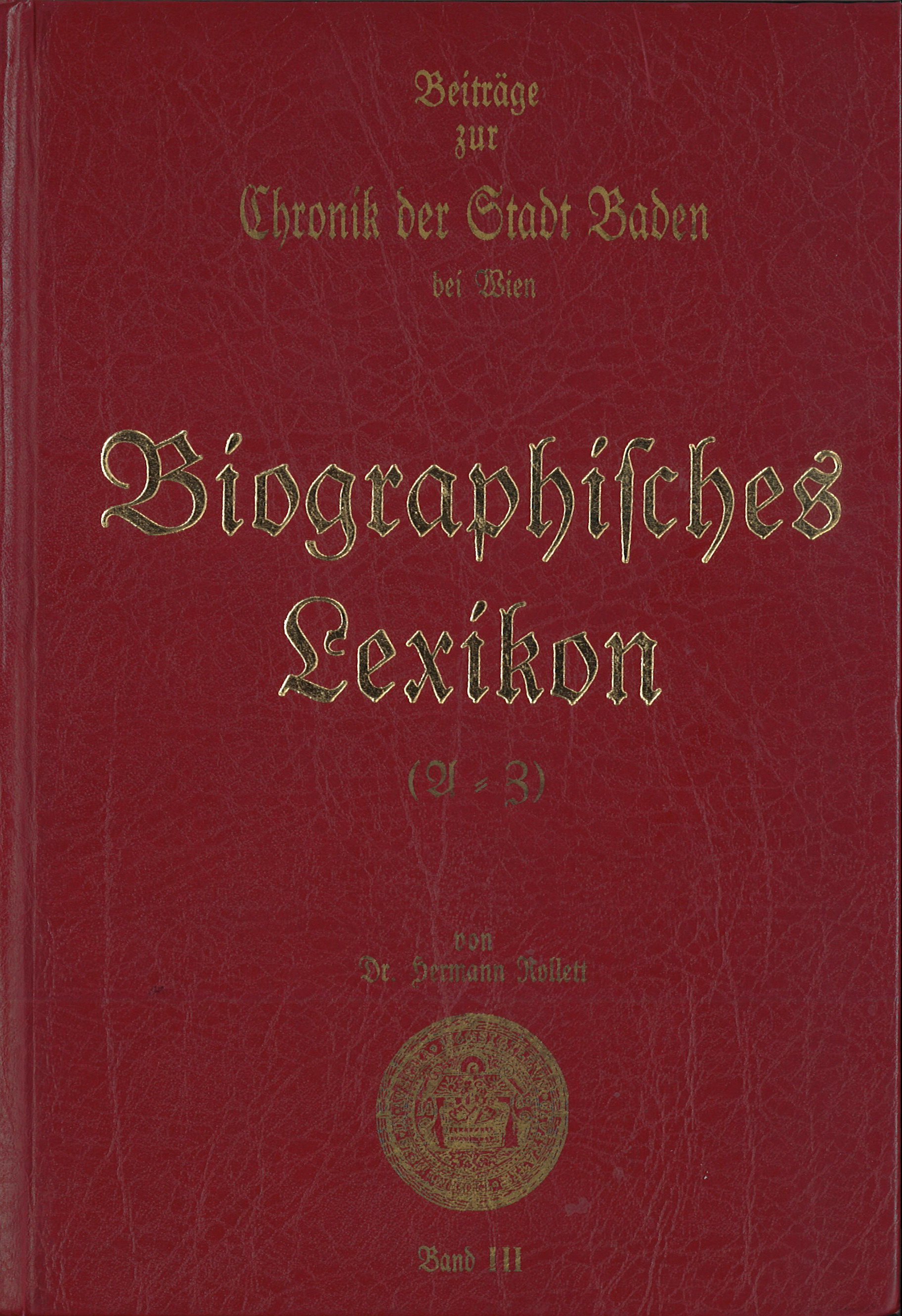 Beiträge zur Chronik Chronik der Stadt Baden bei Wien von Dr. Hermann Rollett Band 3, 478 Seiten, Rudolf Maurer € 49,00