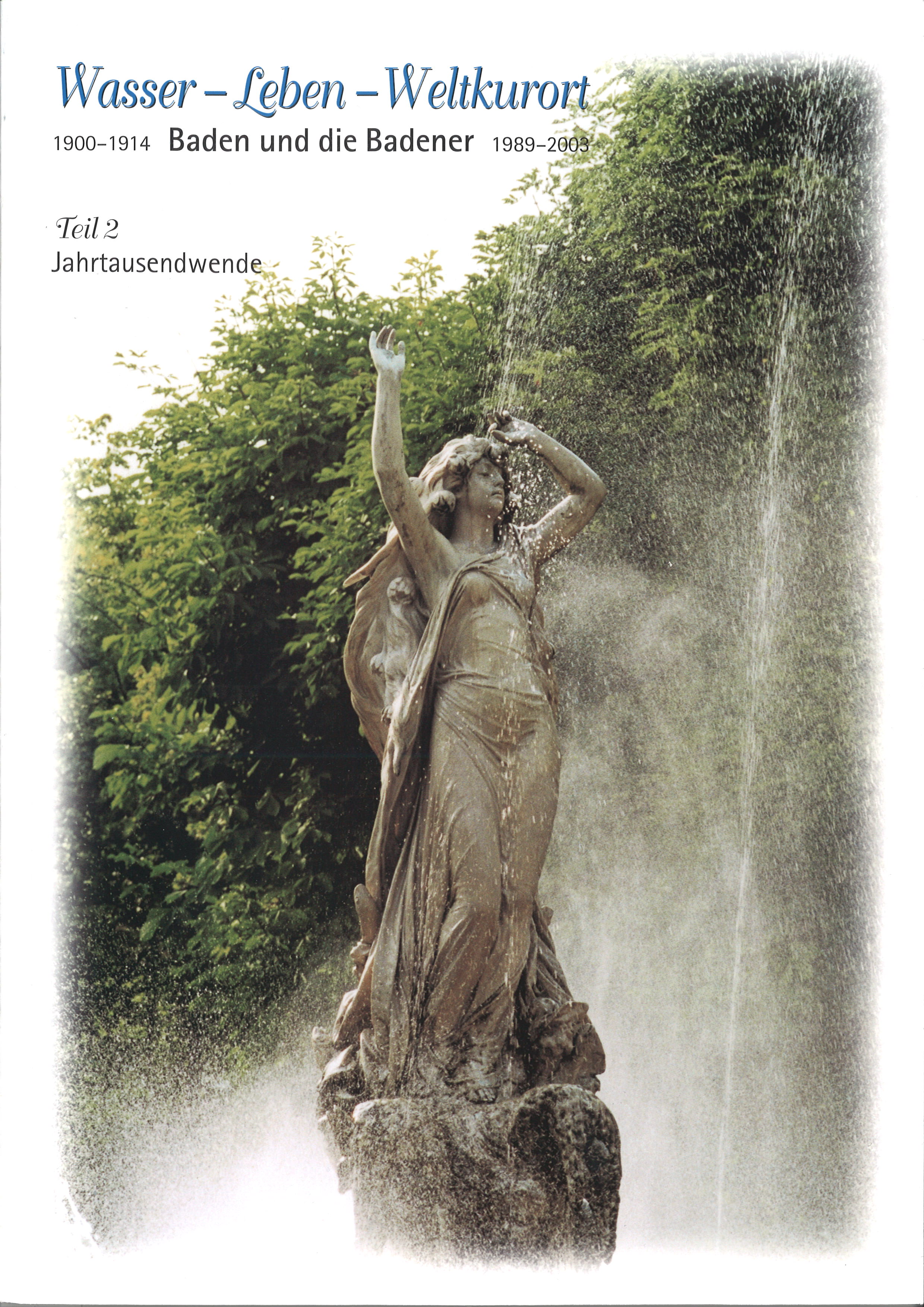 Wasser – Leben – Weltkulturort Baden und die Badener, Teil 1, 1900 – 1914, 271 Seiten € 15,00