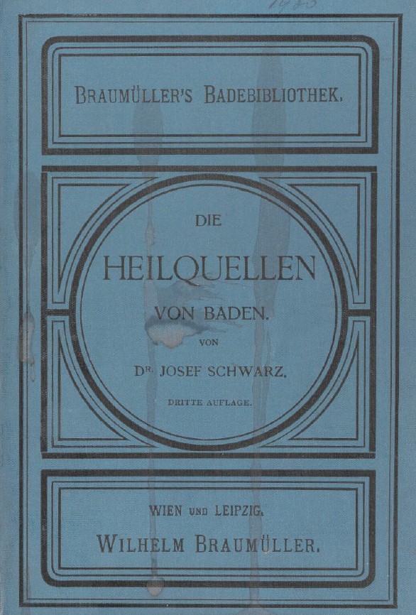 Braumüller's Badebibliothek. Badener Heilquellen von Dr. J. Schwarz 1900 (B1132 2)