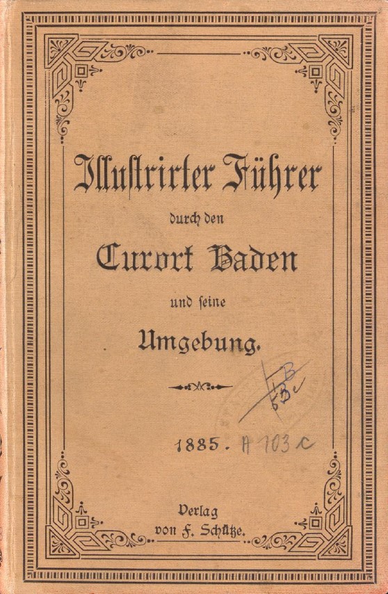 Illustrirter Führer durch den Curort Baden von J. Smrsch 1885 (A103c)